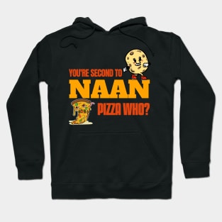 You Are Second To Naan. Pizza Who? - Funny Naan Quote Hoodie